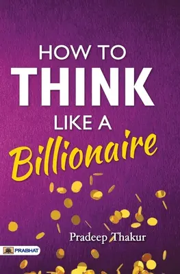 Wie man wie ein Milliardär denkt - How To Think Like a Billionaire