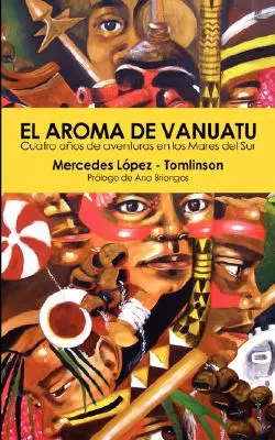 Das Aroma von Vanuatu - Abenteuer in den Gewässern des Südens - El Aroma de Vanuatu -Cuatro Aos de aventuras en los Mares del Sur