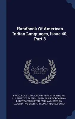 Handbuch der amerikanischen Indianersprachen, Ausgabe 40, Teil 3 - Handbook Of American Indian Languages, Issue 40, Part 3