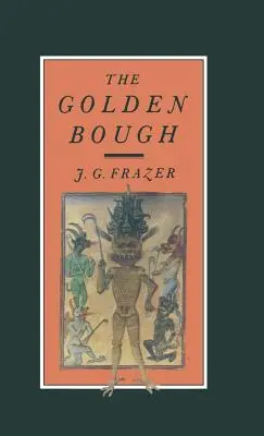 Der Goldene Zweig: Eine Studie über Magie und Religion - The Golden Bough: A Study in Magic and Religion