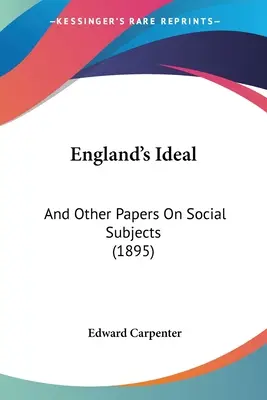 Englands Ideal: Und andere Abhandlungen über soziale Themen (1895) - England's Ideal: And Other Papers On Social Subjects (1895)