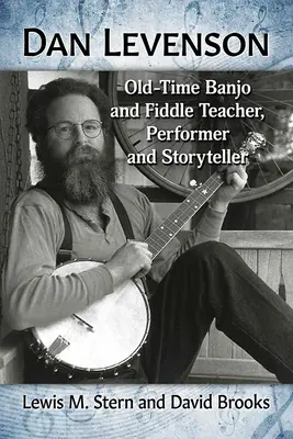 Dan Levenson: Lehrer für Old-Time Banjo und Fiddle, Musiker und Geschichtenerzähler - Dan Levenson: Old-Time Banjo and Fiddle Teacher, Performer and Storyteller