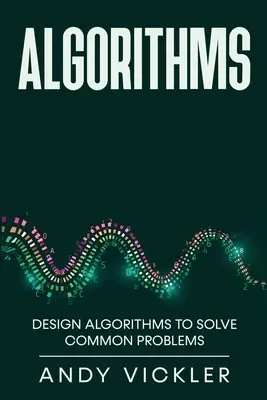 Algorithmen: Algorithmen entwerfen, um allgemeine Probleme zu lösen - Algorithms: Design Algorithms to Solve Common Problems