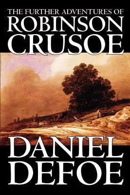 Die weiteren Abenteuer von Robinson Crusoe von Daniel Defoe, Belletristik, Klassiker - The Further Adventures of Robinson Crusoe by Daniel Defoe, Fiction, Classics