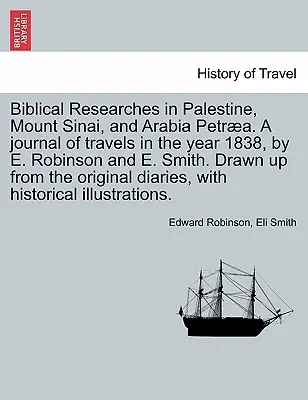 Biblische Forschungen in Palästina und den angrenzenden Gegenden: Ein Tagebuch der Reisen in den Jahren 1838 & 1852, Band 1 - Biblical Researches in Palestine and the Adjacent Regions: A Journal of the Travels in the Years 1838 & 1852, Volume 1