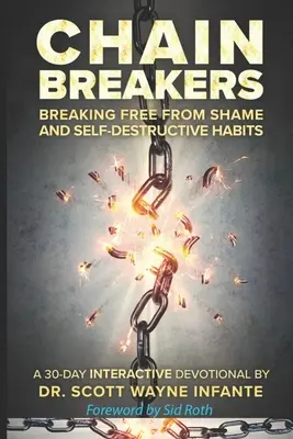 Kettenbrecher: Sich von Scham und selbstzerstörerischen Gewohnheiten befreien - Chain Breakers: Breaking Free From Shame and Self-Destructive Habits