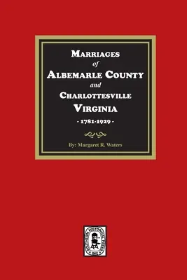 Heiraten in Albemarle County und Charlottesville, Virginia, 1781-1929 - Marriages of Albemarle County and Charlottesville, Virginia, 1781-1929