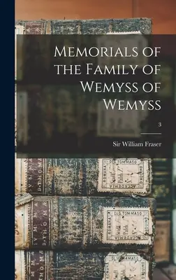 Denkmäler der Familie Wemyss of Wemyss; 3 - Memorials of the Family of Wemyss of Wemyss; 3