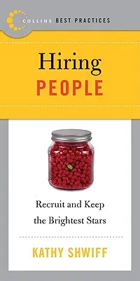 Bewährte Praktiken: Einstellung von Mitarbeitern: Rekrutieren und halten Sie die hellsten Sterne - Best Practices: Hiring People: Recruit and Keep the Brightest Stars