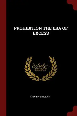 Prohibition - die Ära des Exzesses - Prohibition the Era of Excess