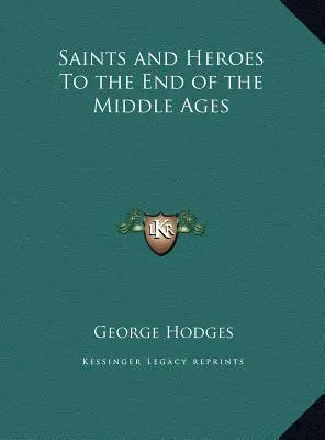 Heilige und Helden bis zum Ende des Mittelalters - Saints and Heroes To the End of the Middle Ages