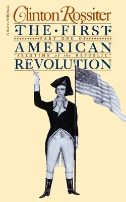 Die erste amerikanische Revolution: Die amerikanischen Kolonien am Vorabend der Unabhängigkeit - The First American Revolution: The American Colonies on the Eve of Independence