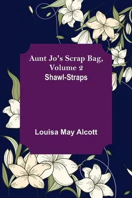 Tante Jo's Scrap Bag, Band 2; Halstuchbänder - Aunt Jo's Scrap Bag, Volume 2; Shawl-Straps