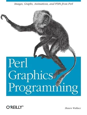 Perl-Grafikprogrammierung: Erstellen von Svg-, SWF- (Flash), JPEG- und PNG-Dateien mit Perl - Perl Graphics Programming: Creating Svg, SWF (Flash), JPEG and PNG Files with Perl