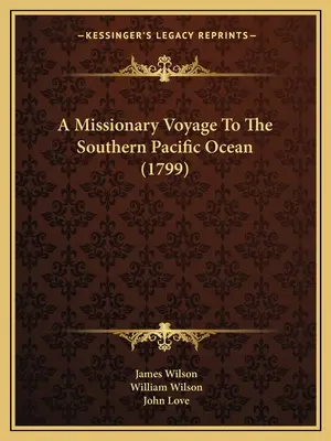 Eine Missionsreise zum südlichen Pazifik (1799) - A Missionary Voyage To The Southern Pacific Ocean (1799)