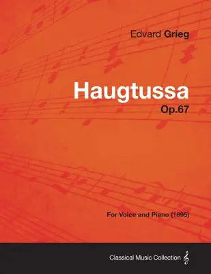 Haugtussa Op.67 - für Stimme und Klavier (1895) - Haugtussa Op.67 - For Voice and Piano (1895)