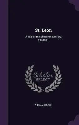 St. Leon: Eine Erzählung aus dem sechzehnten Jahrhundert, Band 1 - St. Leon: A Tale of the Sixteenth Century, Volume 1