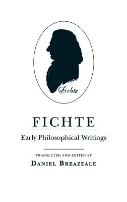 Fichte: Frühe philosophische Schriften - Fichte: Early Philosophical Writings