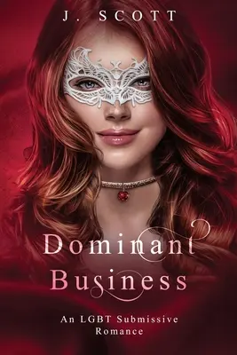 Dominantes Geschäft: Eine unterwürfige LGBT-Romanze - Dominant Business: An LGBT Submissive Romance