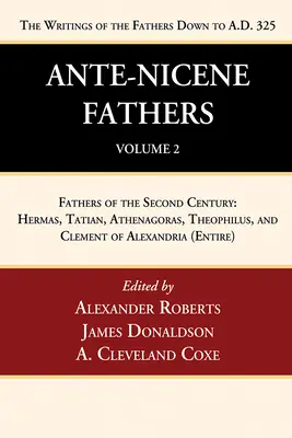 Ante-Nizänische Väter: Übersetzungen der Schriften der Väter bis 325 n. Chr., Band 2 - Ante-Nicene Fathers: Translations of the Writings of the Fathers Down to A.D. 325, Volume 2