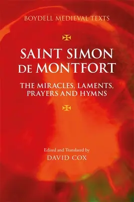 Der heilige Simon de Montfort: Die Wunder, Klagelieder, Gebete und Hymnen - Saint Simon de Montfort: The Miracles, Laments, Prayers and Hymns