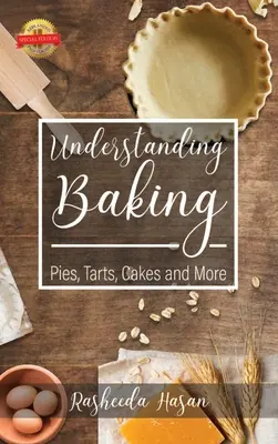 Backen verstehen: Kuchen, Torten, Törtchen und mehr - Understanding Baking: Pies, Tarts, Cakes and More