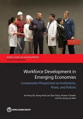 Entwicklung von Arbeitskräften in aufstrebenden Volkswirtschaften: Vergleichende Perspektiven auf Institutionen, Praxis und Politiken - Workforce Development in Emerging Economies: Comparative Perspectives on Institutions, Praxis, and Policies