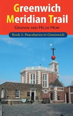 Greenwich Meridian Trail Buch 1: Peacehaven nach Greenwich - Greenwich Meridian Trail Book 1: Peacehaven to Greenwich