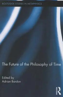 Die Zukunft der Zeitphilosophie - The Future of the Philosophy of Time