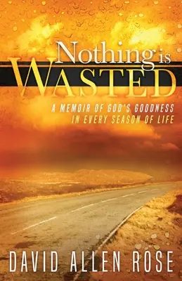 Nichts ist vergeudet: Eine Erinnerung an Gottes Güte in jeder Jahreszeit des Lebens - Nothing Is Wasted: A Memoir of God's Goodness in Every Season of Life