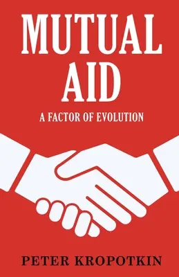 Gegenseitige Hilfe: Ein Faktor der Evolution - Mutual Aid: A Factor of Evolution