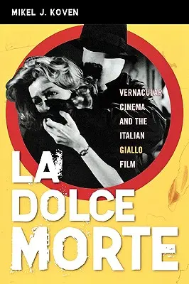 La Dolce Morte: Vernakuläres Kino und der italienische Giallo-Film - La Dolce Morte: Vernacular Cinema and the Italian Giallo Film