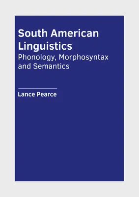 Südamerikanische Linguistik: Phonologie, Morphosyntax und Semantik - South American Linguistics: Phonology, Morphosyntax and Semantics