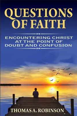 Fragen des Glaubens: Die Begegnung mit Christus in Zeiten des Zweifels und der Verwirrung - Questions of Faith: Encountering Christ at the Point of Doubt and Confusion