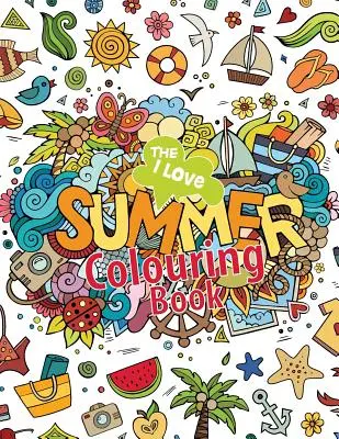 Das Ich liebe den Sommer-Malbuch! - The I Love Summer Colouring Book!