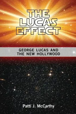 Der Lucas-Effekt: George Lucas und das neue Hollywood - The Lucas Effect: George Lucas and the New Hollywood