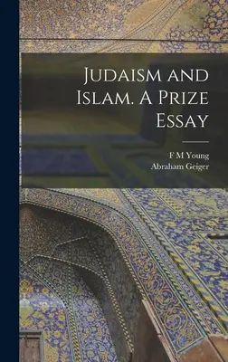 Judentum und Islam. Ein Preis-Essay - Judaism and Islam. A Prize Essay