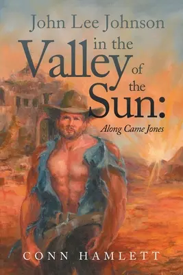 John Lee Johnson im Tal der Sonne: Along Came Jones - John Lee Johnson in the Valley of the Sun: Along Came Jones