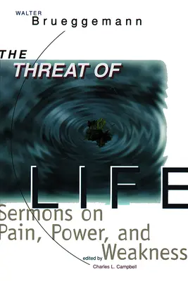 Die Bedrohung des Lebens: Predigten über Schmerz, Macht und Schwäche - The Threat of Life: Sermons on Pain, Power, and Weakness