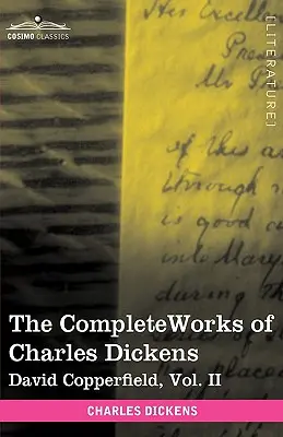 Das Gesamtwerk von Charles Dickens (in 30 Bänden, illustriert): David Copperfield, Bd. II - The Complete Works of Charles Dickens (in 30 Volumes, Illustrated): David Copperfield, Vol. II