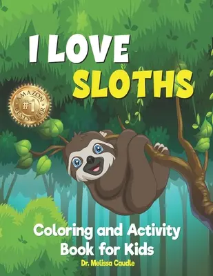 Ich liebe Faultiere: Mal- und Bastelbuch für Kinder - I Love Sloths: Coloring and Activity Book for Kids