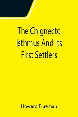 Der Chignecto Isthmus und seine ersten Siedler - The Chignecto Isthmus And Its First Settlers