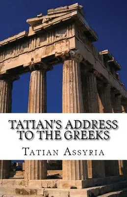 Tatian's Ansprache an die Griechen - Tatian's Address to the Greeks