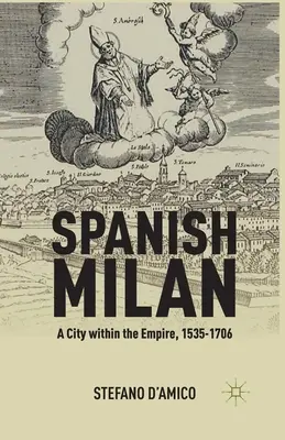 Das spanische Mailand: Eine Stadt im Reich, 1535-1706 - Spanish Milan: A City Within the Empire, 1535-1706
