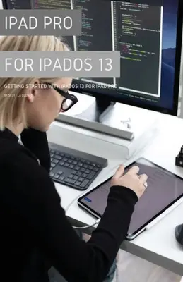 iPad Pro für iPadOS 13: Erste Schritte mit iPadOS für iPad Pro - iPad Pro for iPadOS 13: Getting Started with iPadOS for iPad Pro