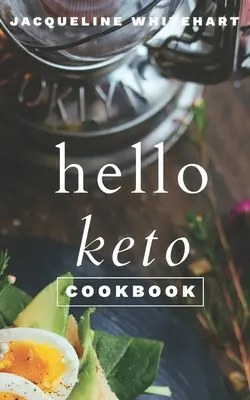 Das Hallo-Keto-Kochbuch: Ihr 1-2-3-Anfängerleitfaden für Keto - The Hello Keto Cookbook: Your 1-2-3 Beginner's Guide to Keto