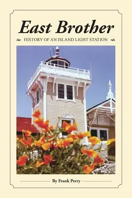 East Brother: Die Geschichte einer Inselfeuerwache - East Brother: History of an Island Light Station