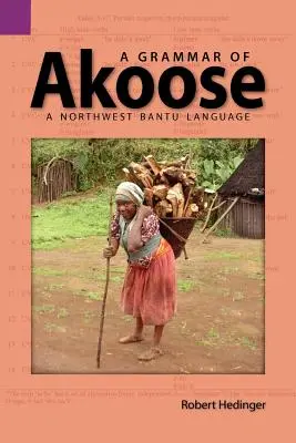 Eine Grammatik des Akoose: Eine nordwestliche Bantusprache - A Grammar of Akoose: A Northest Bantu Language