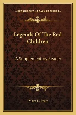 Legenden der roten Kinder: Ein ergänzendes Lesebuch - Legends Of The Red Children: A Supplementary Reader