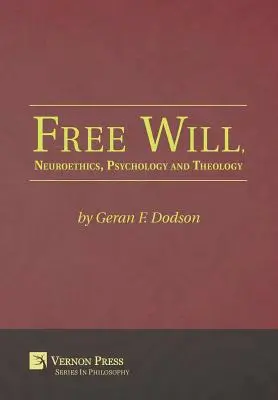 Freier Wille, Neuroethik, Psychologie und Theologie - Free Will, Neuroethics, Psychology and Theology